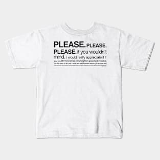 PLEASE PLEASE PLEASE Kids T-Shirt